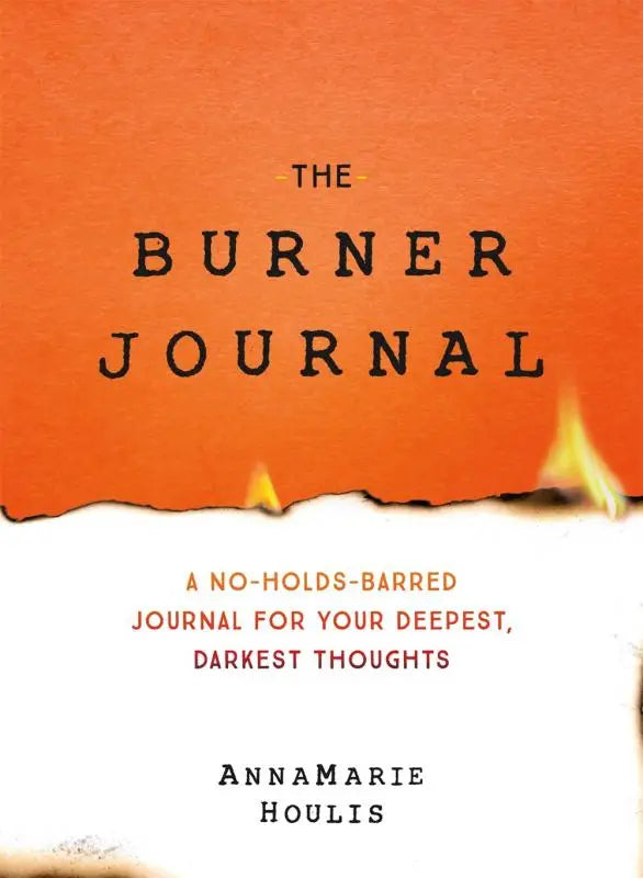 Burner Journal: for Your Deepest, Darkest Thoughts
